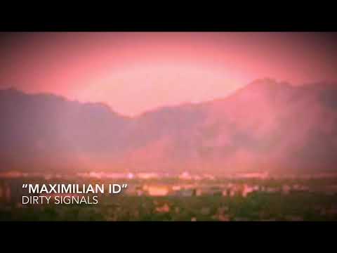 the Dirty Signals - “Maximilian ID”.