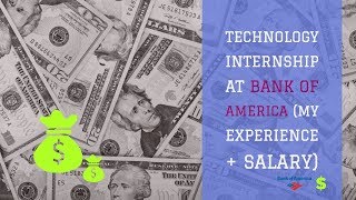 TECHNOLOGY INTERNSHIP AT BANK OF AMERICA (MY EXPERIENCE + SALARY)