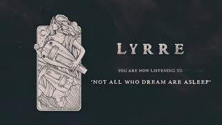 LYRRE - Not All Who Dream Are Asleep (OFFICIAL AUDIO)