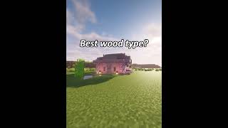 Best wood type...?  #minecraftshorts
