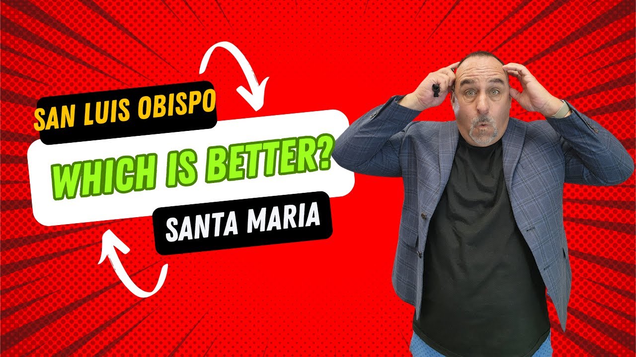 San Luis Obispo vs. Santa Maria, CA: The Ultimate Relocation Guide
