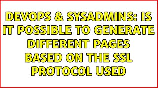 DevOps & SysAdmins: Is it possible to generate different pages based on the SSL protocol used