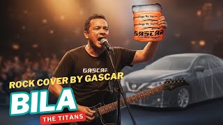 BILA-THE TITANS // ROCK COVER BY GASCAR