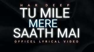 Tu Mile Mere Saath Mai ( Lyrical Video) - Hardeep Singh