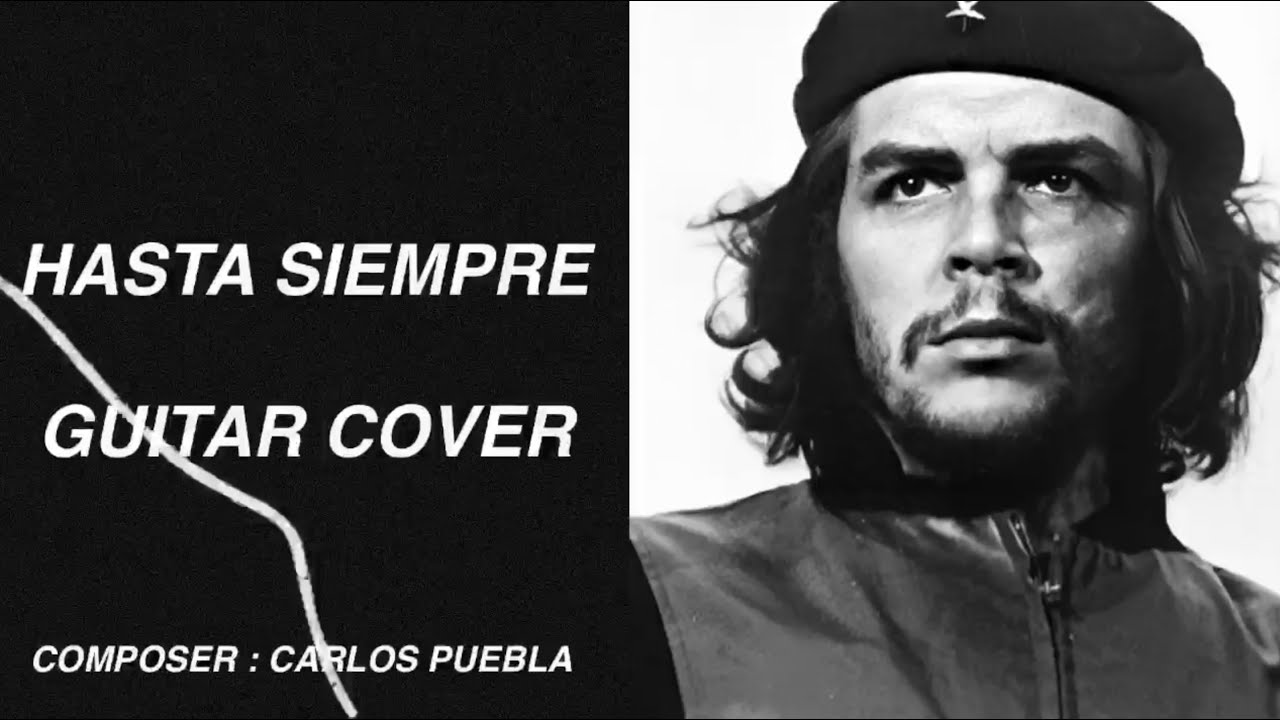 Che Guevara Song Hasta Siempre Comandante Lyrics Hasta Siempre - Comandante Che Guevara Acoustic Guitar Cover - YouTube