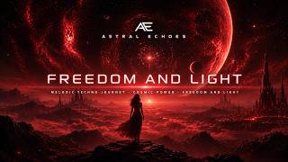 Freedom and Light | Melodic Techno Awakening | Astral Echoes