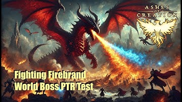 World Boss PTR Test - Firebrand the Devouring Flame - Ashes of Creation