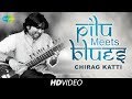 Pilu meets blues  chirag katti  sitar rhapsody  instrumental tune  classical  track