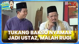 TUKANG BAKSO NYAMAR JADI USTAZ, MALAH RUGI | MANTU MANTU MOROTIN MERTUA