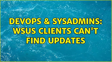 DevOps & SysAdmins: WSUS clients can