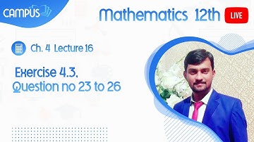12th Maths Live Lecture 16, Ch. 4, Exercise 4.3, Question no 23 to 26
