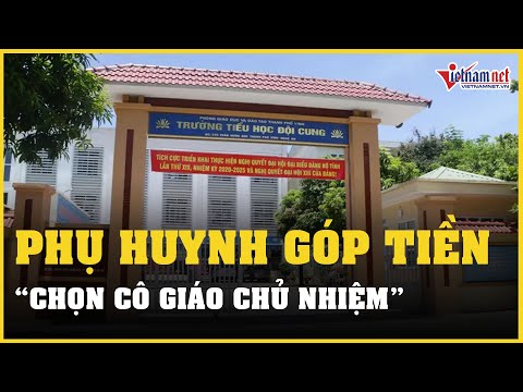 Video Xôn xao việc phụ huynh lớp 1 ở Nghệ An góp tiền 