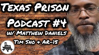 Texas Prison Podcast #4 w/ AR-15, Matthew D, & Tim Sno