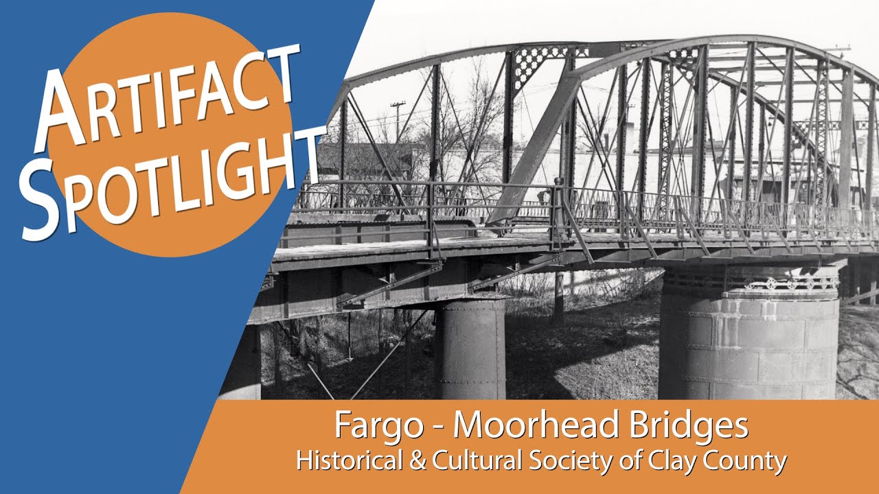 Artifact Spotlight Clay County Fargo Moorhead Bridges