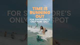 Is Singapore’s only surf spot under threat?