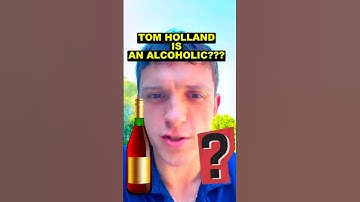 Tom Holland’s Alcohol Problem?