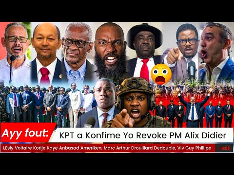 Ayy Fout KPT Konfime Yo Revoke PM Fils Aime Marc Arthur Drouillard Souke Pays A Guy Phillipe 7 Fev 