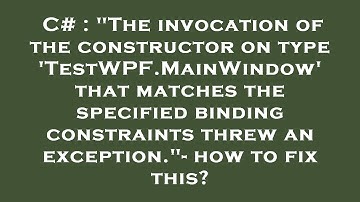 C# : "The invocation of the constructor on type 