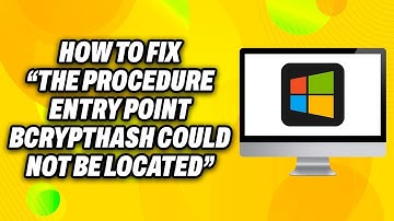How To Fix “The Procedure Entry Point BCryptHash Could Not Be Located” (2025) - Quick Fix