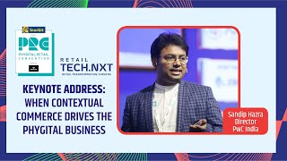 KEYNOTE: WHEN CONTEXTUAL COMMERCE DRIVES THE PHYGITAL BUSINESS