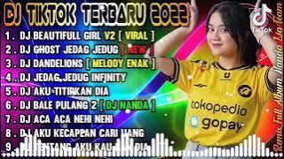 DJ TIKTOK TERBARU 2022 • DJ BEAUTIFUL GIRL •DJ GHOST •DJ INFINITY •NANDA LIA FULL ALBUM TERBARU 2022