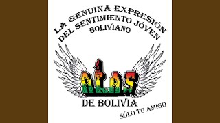 Video thumbnail of "Alas de Bolivia - Solo Tu Amigo"