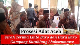 Serius, Santai dan Lucu. Acara Serah Terima Linto Baroe dan Dara Baroe Di Kutablang Lhokseumawe