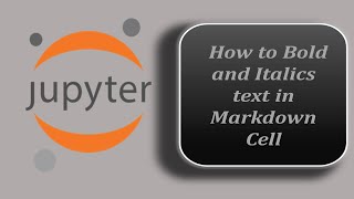 How to Bold and Italics Text in Markdown Cell - Jupyter Notebook