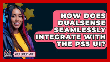 How Does DualSense Seamlessly Integrate With The PS5 UI? - Video Gamers Vault