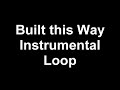 Built This Way Instrumental Loop Samantha Ronson 