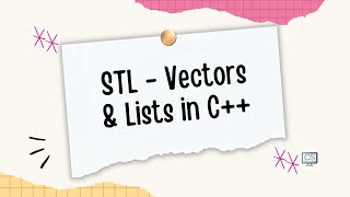 Vectors and Lists in C++ | STL Containers Explained for Beginners