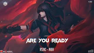 Are You Ready ( Remix ) - RSAC × NBA | Nhạc Tik Tok Gây Nghiện | ÂN MUSIC