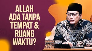 Allah Ada Tanpa Tempat & Ruang Waktu? - Ustadz Nidhol Masyhud, Lc