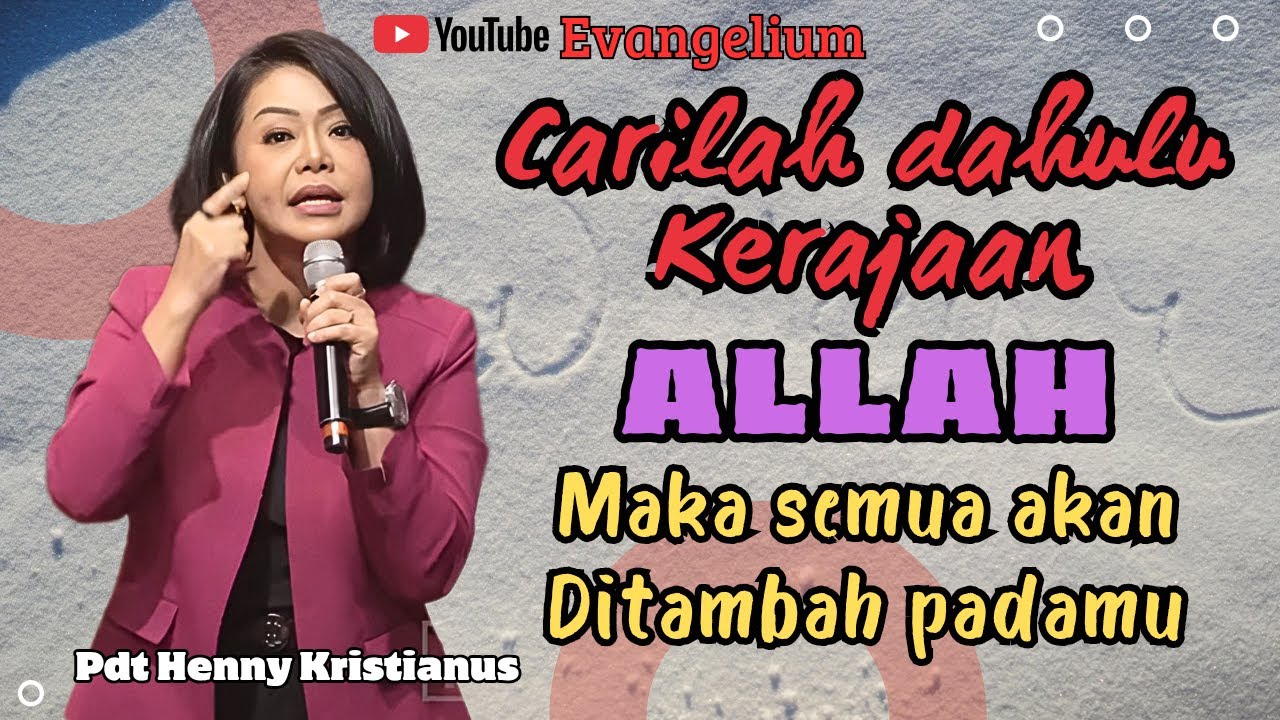 CARILAH DAHULU KERAJAAN ALLAH MAKA SEMUA AKAN DITAMBAHKAN - PS HENNY KRISTIANUS - EVANGELIUM