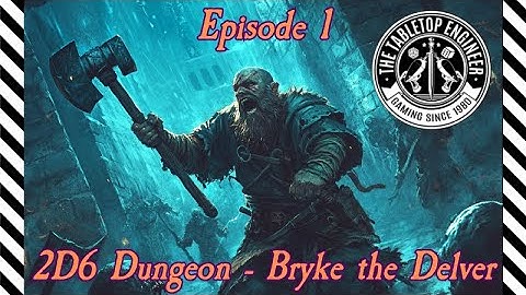 2D6 Dungeon - Bryke the Delver - Episode 1