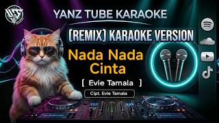 NADA NADA CINTA - Evie Tamala ( KARAOKE ) Remix slow by Yanz Tube