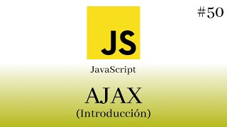 JavaScript Desde Cero - #50 AJAX (Introducción)