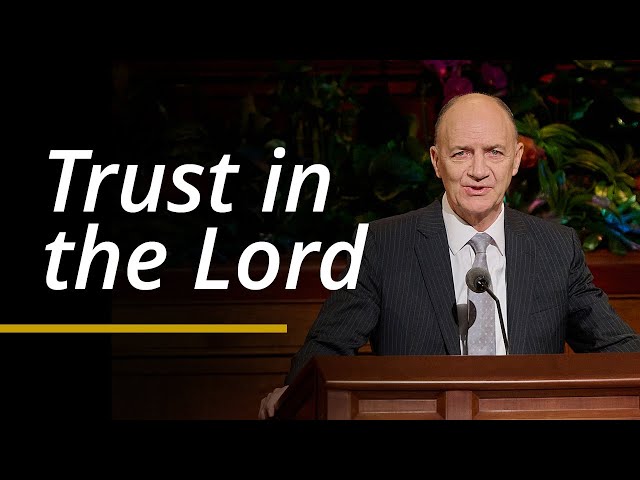 Trust in the Lord | Paul B. Pieper | April 2024 General Conference class=