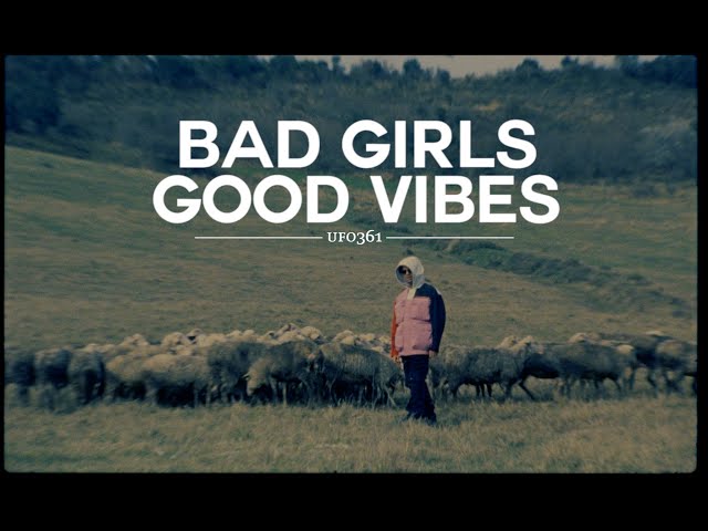 UFO361 - BAD GIRLS, GOOD VIBES