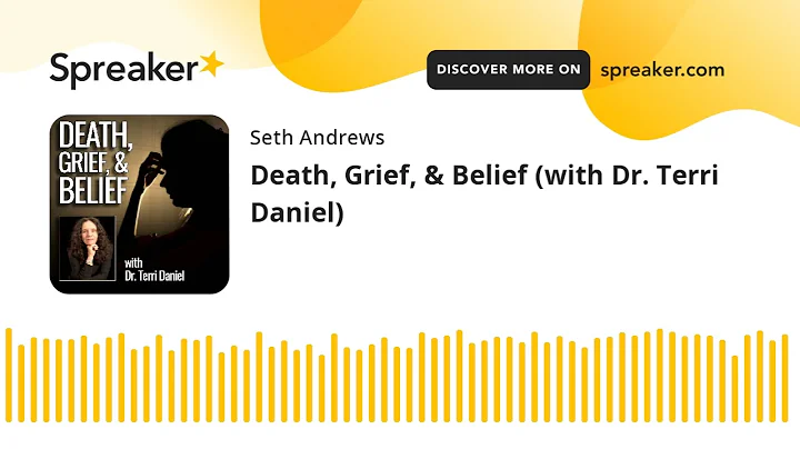 Death, Grief, & Belief (with Dr. Terri Daniel)