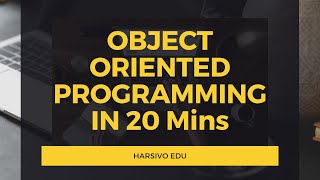 Object Oriented Programming in detail in only 20 mins!!