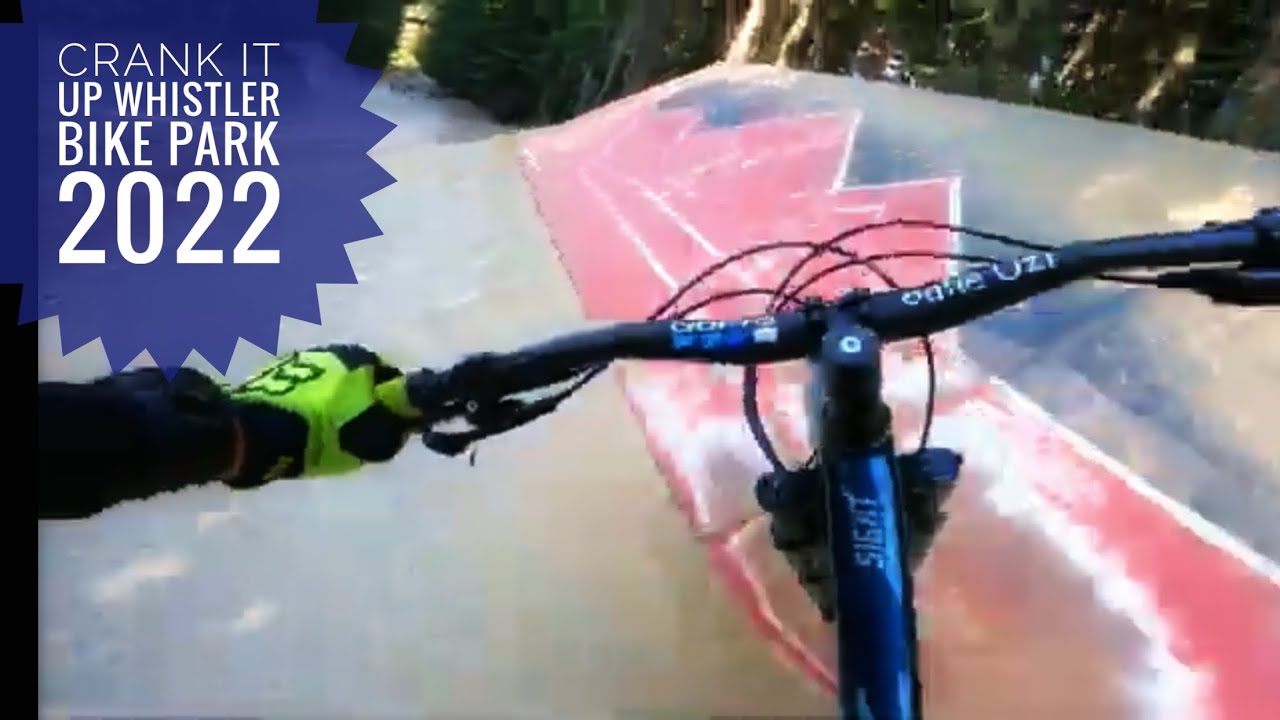 Crank it up Whistler 2022 YouTube