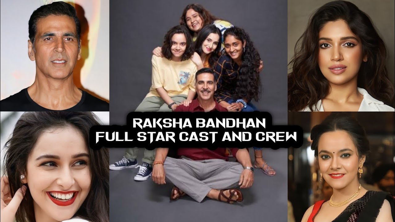 Raksha Bandhan Movie Full Star Cast And Crew Akshay Kumar Bhumi