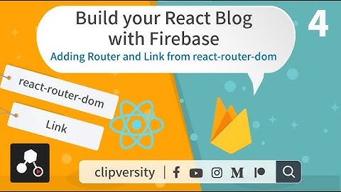 Build your React Blog with Firebase - 4 - Adding Router and Link from react-router-dom