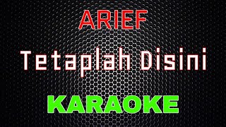 Arief - Tetaplah Disini [Karaoke] | LMusical