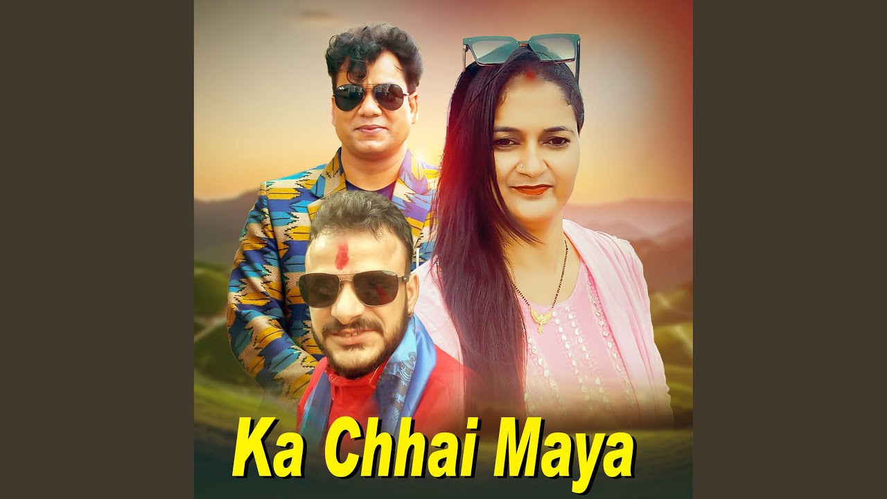 Ka Chhai Maya