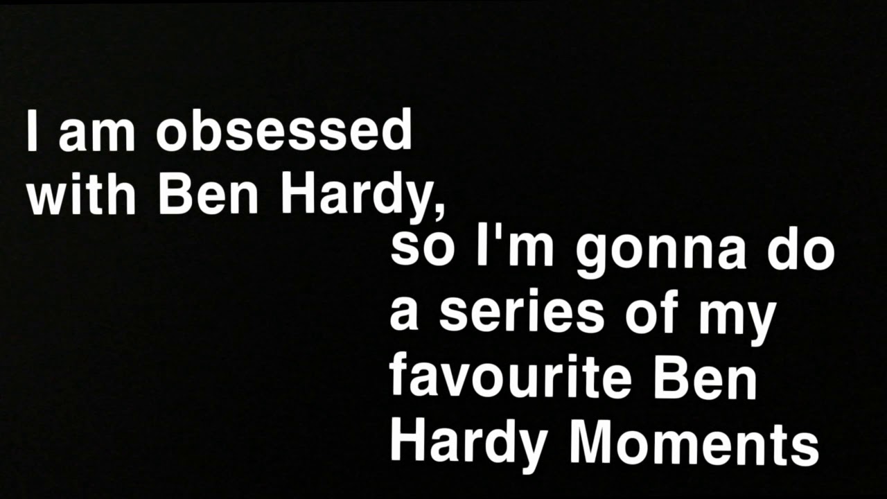 Ben Hardy Moments Part 1
