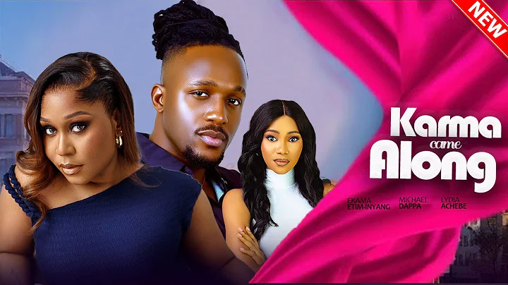 KARMA CAME ALONG - Ekama Etim-Inyang, Michael Dappa, Lydia Achebe | 2025 Latest Nigerian Love Movie