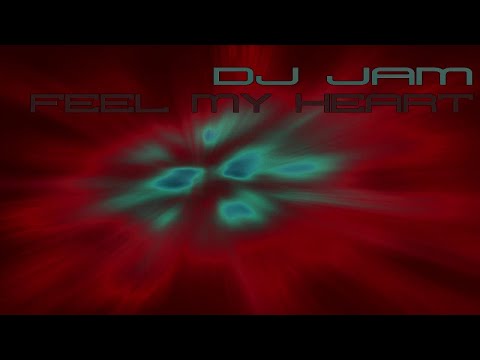 DJ Jam - Feel my heart