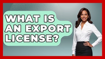What Is An Export License? - International Policy Zone